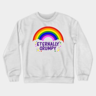 Eternally Grumpy - Rainbow Crewneck Sweatshirt